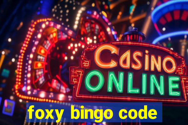 foxy bingo code