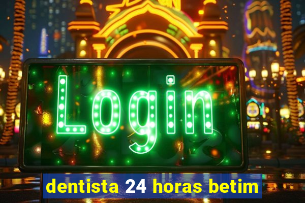 dentista 24 horas betim