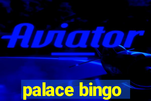 palace bingo