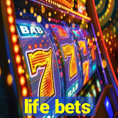 life bets