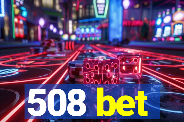 508 bet