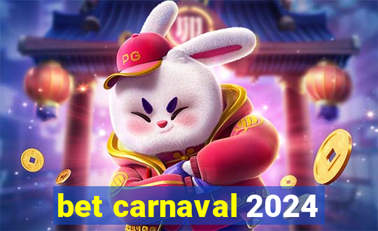 bet carnaval 2024