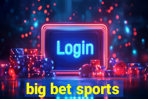 big bet sports