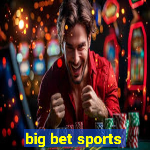 big bet sports