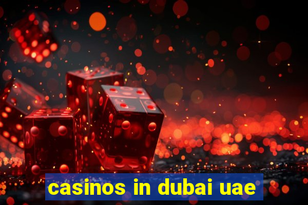 casinos in dubai uae