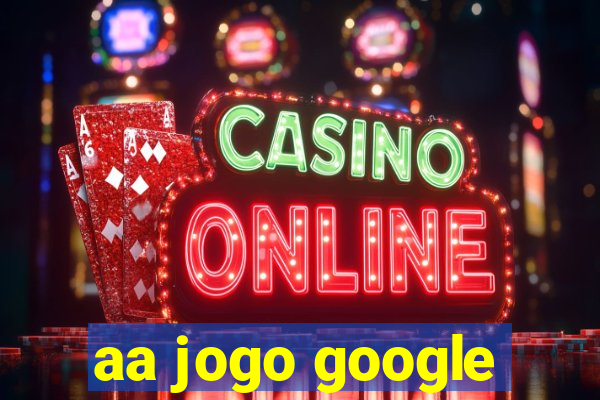 aa jogo google