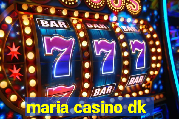 maria casino dk