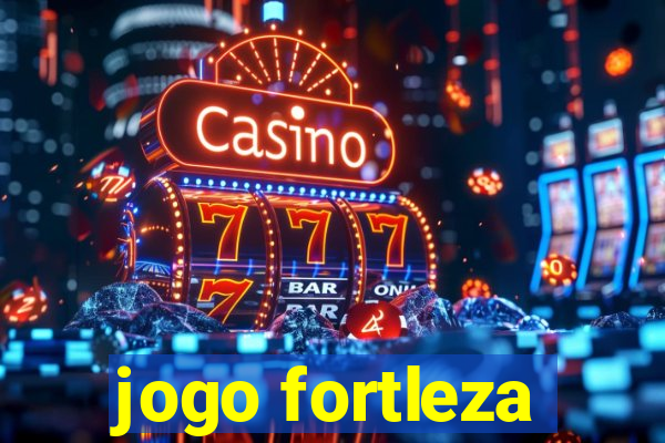 jogo fortleza