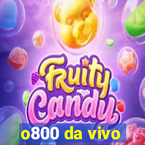 o800 da vivo