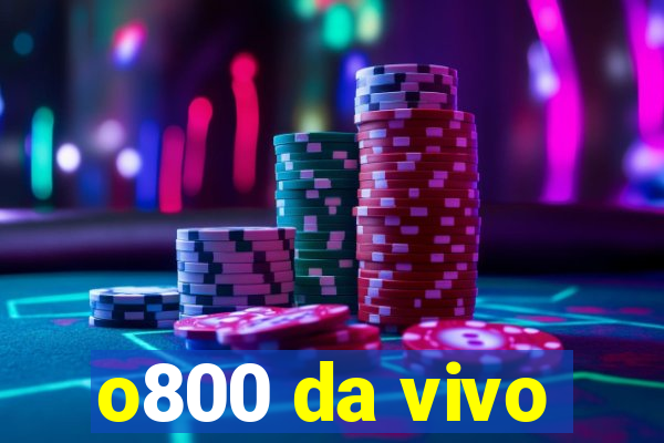 o800 da vivo