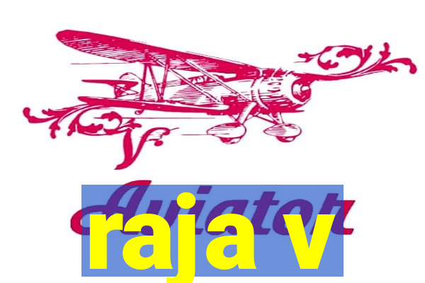 raja v