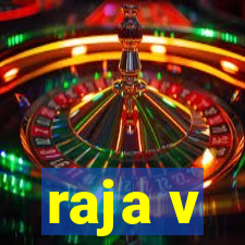 raja v