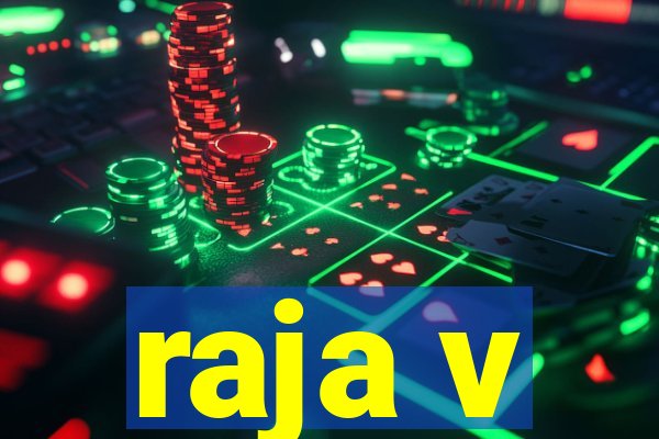 raja v