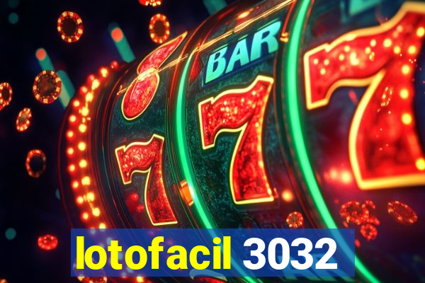 lotofacil 3032