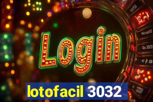 lotofacil 3032