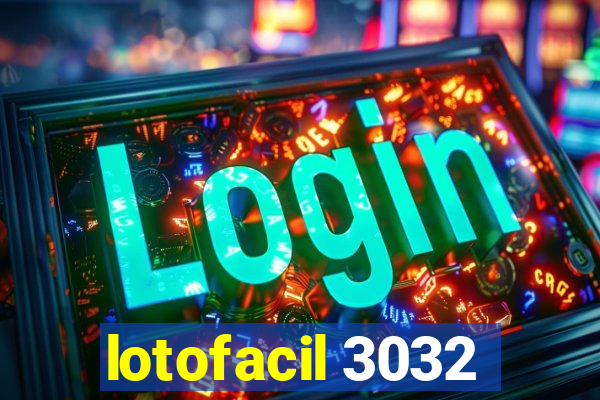 lotofacil 3032