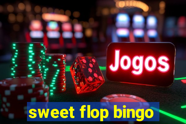 sweet flop bingo