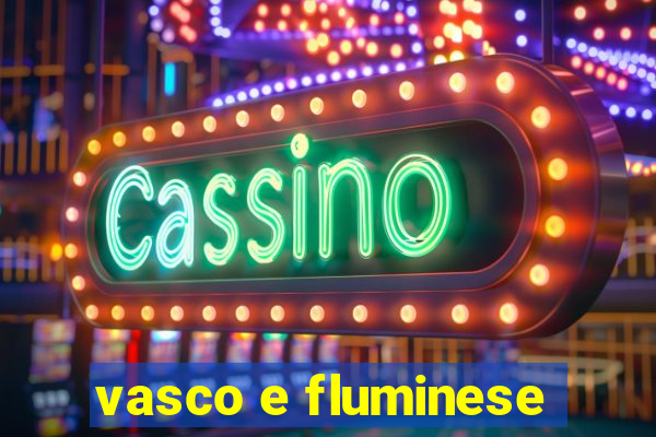 vasco e fluminese