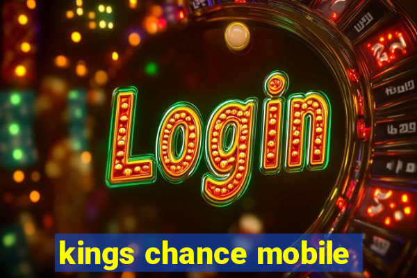 kings chance mobile