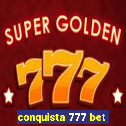 conquista 777 bet