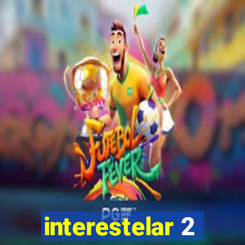 interestelar 2