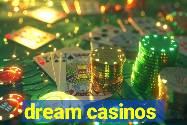 dream casinos