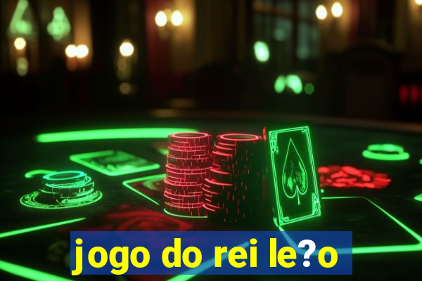 jogo do rei le?o