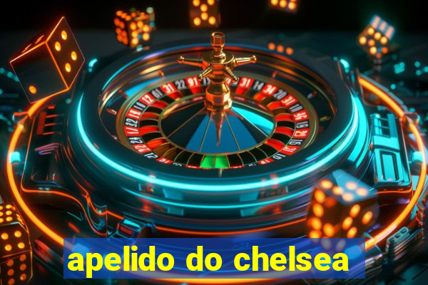 apelido do chelsea