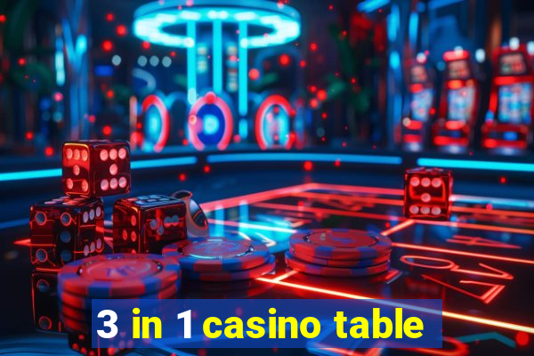 3 in 1 casino table