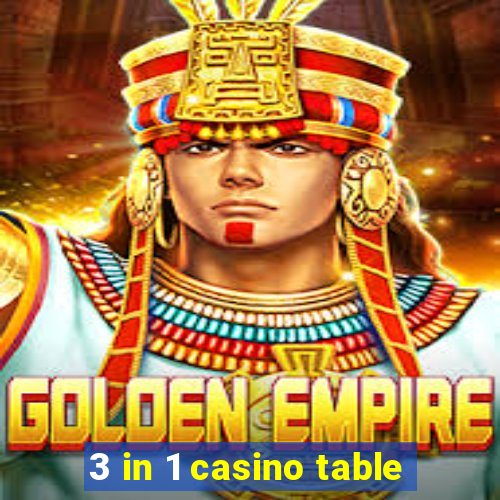 3 in 1 casino table