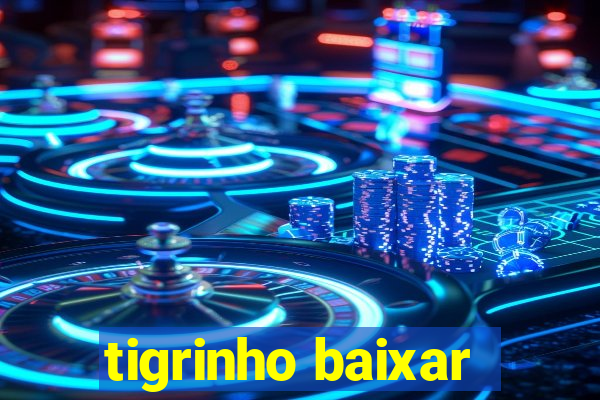 tigrinho baixar