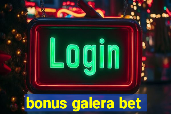 bonus galera bet