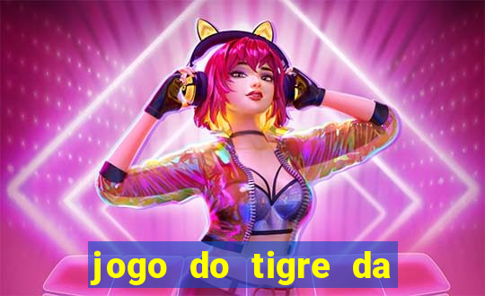 jogo do tigre da dinheiro de verdade