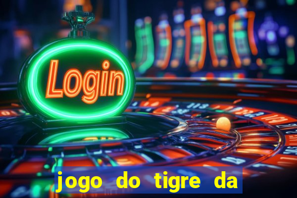 jogo do tigre da dinheiro de verdade