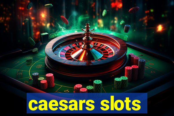 caesars slots