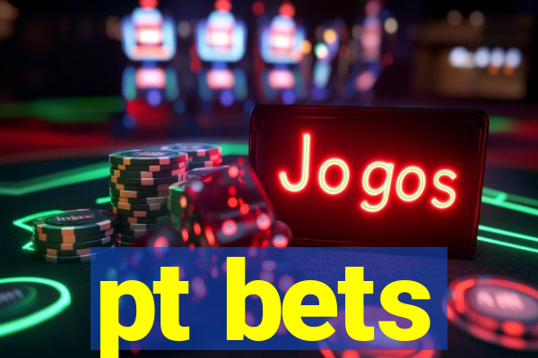 pt bets