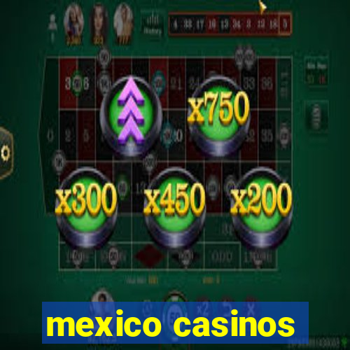 mexico casinos