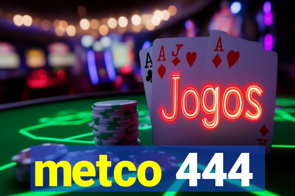 metco 444