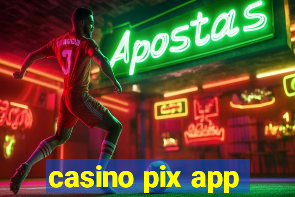 casino pix app