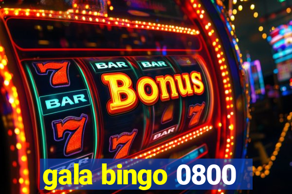 gala bingo 0800