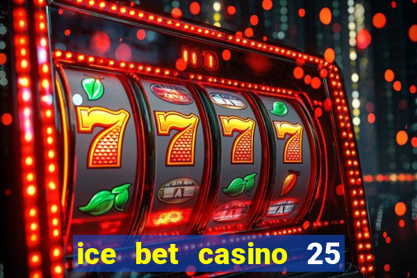 ice bet casino 25 free spins