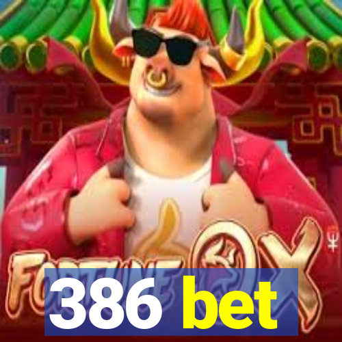 386 bet