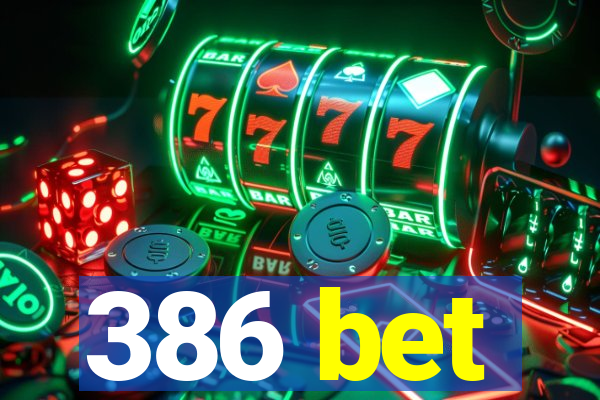 386 bet