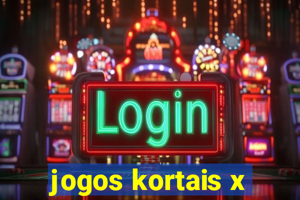 jogos kortais x