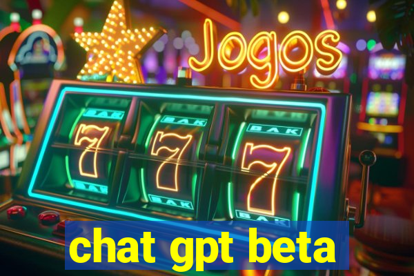 chat gpt beta