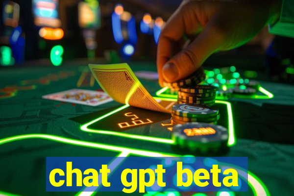 chat gpt beta