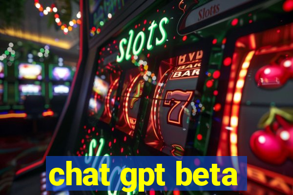 chat gpt beta