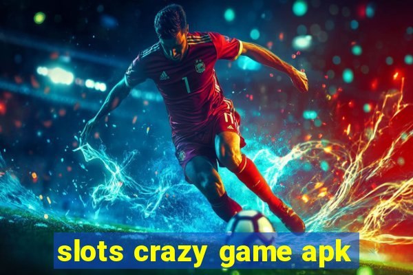 slots crazy game apk