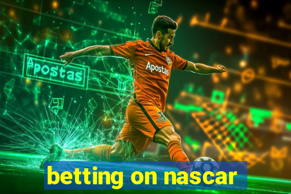 betting on nascar