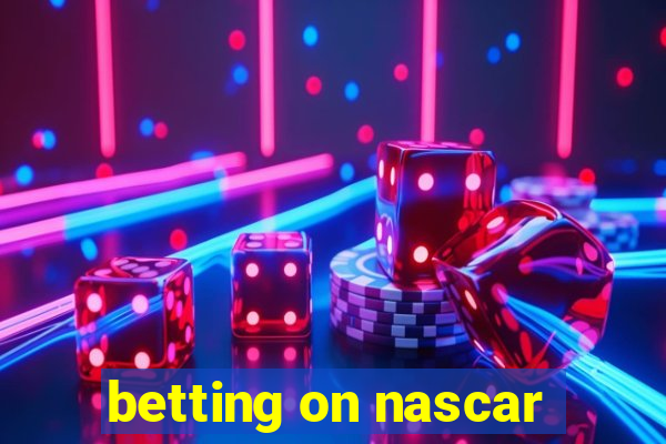 betting on nascar